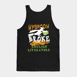 My broom broke so now I teach English literature.literature teacher's funny gift Tank Top